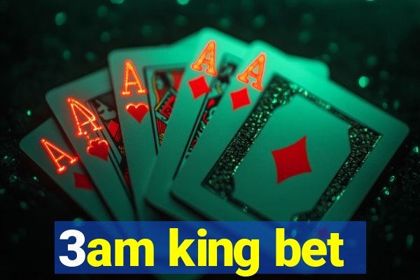 3am king bet